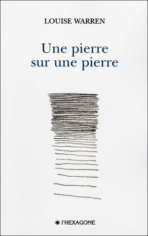 Une pierre sur une pierre - Louise Warren