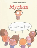 Myriam, la tomate farcie ! - Laure Monloubou