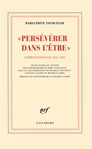 D'Hadrien à Zénon. Vol. 3. Persévérer dans l'être : correspondance 1961-1963 - Marguerite Yourcenar