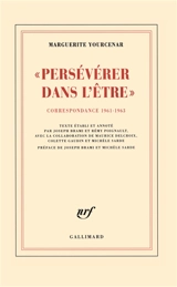 D'Hadrien à Zénon. Vol. 3. Persévérer dans l'être : correspondance 1961-1963 - Marguerite Yourcenar