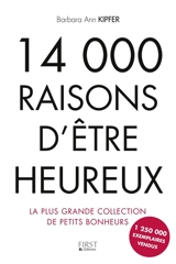 14.000 raisons d'être heureux : la plus grande collection de petits bonheurs - Barbara Ann Kipfer