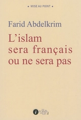 L'islam sera français ou ne sera pas - Farid Abdelkrim