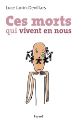 Ces morts qui vivent en nous - Luce Janin-Devillars