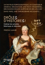 Drôle(s) d'histoire(s) ! : cabinet de curiosités historiques et déjantées - Priscille Lamure