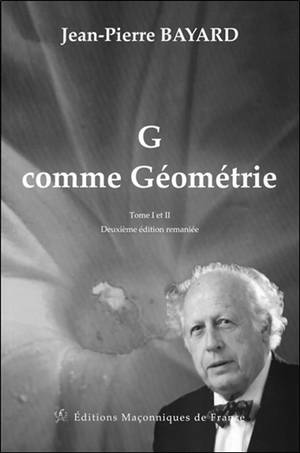 G comme géométrie : tomes I et II - L'harmonie terrestre, l'harmonie astrale