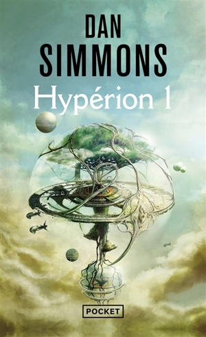 Les cantos d'Hypérion. Vol. 1. Hypérion 1 - Dan Simmons