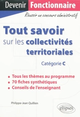 Tout savoir sur les collectivités territoriales : catégorie C - Philippe-Jean Quillien