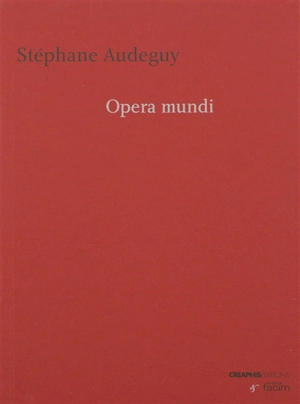 Opéra mundi - Stéphane Audeguy