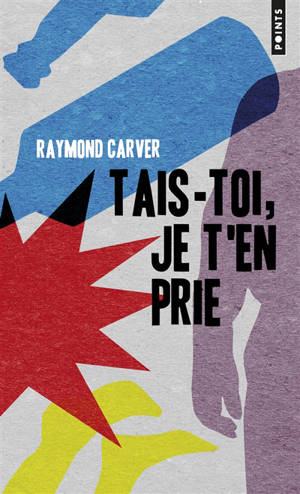 Tais-toi, je t'en prie - Raymond Carver