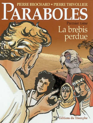 Paraboles. Vol. 1. La brebis perdue - Pierre Thivollier