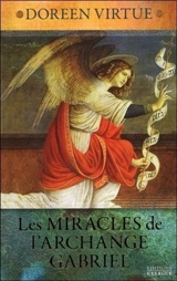 Les miracles de l'archange Gabriel - Doreen Virtue