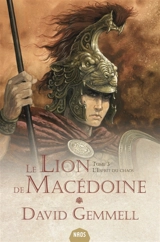 Le lion de Macédoine. Vol. 3. L'esprit du chaos - David Gemmell