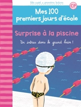 Mes 100 premiers jours d'école. Vol. 6. Surprise à la piscine : un intrus dans le grand bain ! - Mathilde Bréchet