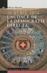 19 avril 1874 : l'audace de la démocratie directe - Olivier Meuwly