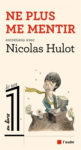 Ne plus me mentir : entretiens avec Nicolas Hulot