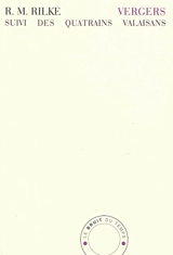 Vergers. Quatrains valaisans : et de treize lettres à Jean Paulhan - Rainer Maria Rilke