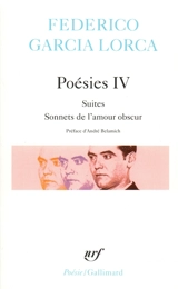 Poésies. Vol. 4. Suites *** Sonnets de l'amour obscur - Federico Garcia Lorca