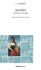 Au puits : scènes de la vie serbe - Laza K. Lazarevitch