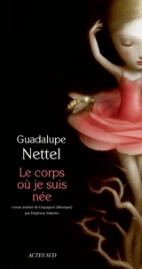 Le corps où je suis née - Guadalupe Nettel