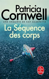 Une enquête de Kay Scarpetta. La séquence des corps - Patricia Cornwell