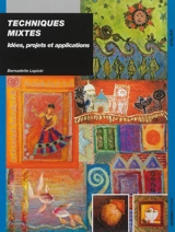 Techniques mixtes : idées, projets et applications - Bernadette Lopicki