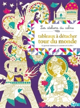 Tableaux à détacher : tour du monde : 12 grands tableaux à colorier et à offrir ! - Claire de Moulor