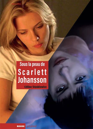 Sous la peau de Scarlett Johansson - Céline Staskiewicz
