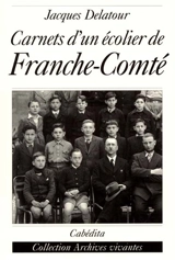 Carnets d'un écolier de Franche-Comté : 1939-1944 - Jacques Delatour