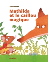 Mathilda et le caillou magique - Tullio Corda