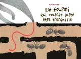 Une fourmi qui voulait juste être tranquille - Tullio Corda