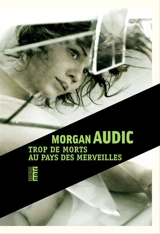Trop de morts au pays des merveilles - Morgan Audic