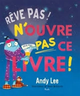 Rêve pas ! N'ouvre pas ce livre ! - Andy Lee