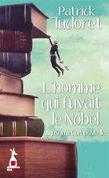L'homme qui fuyait le Nobel : ... jusqu'à Compostelle - Patrick Tudoret