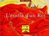L'étoffe d'un roi : théâtre d'images - Thierry Chapeau