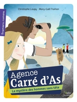 Agence carré d'as. Le mystère des hommes sans tête - Christophe Loupy