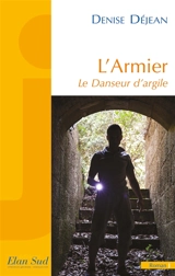 L'armier : le danseur d'argile - Denise Déjean
