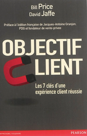 Objectif client : les 7 clés d'une expérience client réussie - Bill Price