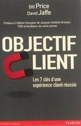 Objectif client : les 7 clés d'une expérience client réussie - Bill Price