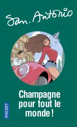 San-Antonio. Vol. 107. Champagne pour tout le monde ! : roman un peu con, mais néammoins très beau - San-Antonio