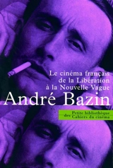 Le cinéma français de la Libération à la Nouvelle Vague (1945-1958) - André Bazin