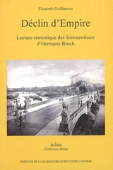 Déclin d'Empire : lecture sémiotique des Somnambules d'Hermann Broch - Elizabeth Guilhamon