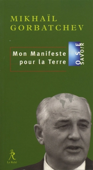 Mon manifeste pour la Terre - Mikhaïl Gorbatchev