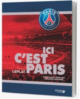 Ici c'est Paris : Paris Saint-Germain, l'épopée continue... - Thibaud Leplat