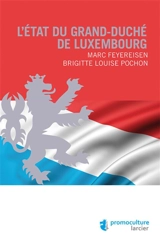 L'Etat du grand-duché de Luxembourg : organisation politique et administrative - Marc Feyereisen