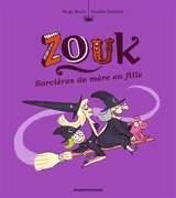 Zouk. Vol. 7. Sorcières de mère en fille - Serge Bloch