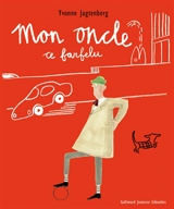 Mon oncle, ce farfelu - Yvonne Jagtenberg