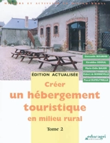 Créer un hébergement touristique en milieu rural. Vol. 2