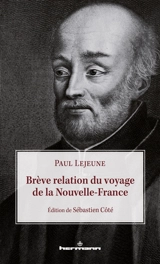 Brève relation du voyage de la Nouvelle-France - Paul Lejeune