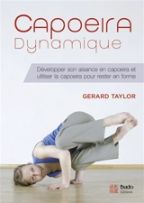Capoeira dynamique : améliorer sa condition physique en capoeira et utiliser la capoeira pour rester en forme - Gérard Taylor