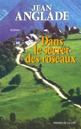 Dans le secret des roseaux - Jean Anglade